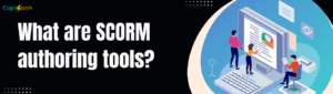 What Are SCORM Authoring Tools